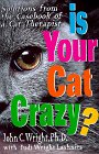 Is Your Cat Crazy? : Solutions from the Casebook of a Cat Therapist