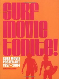 Surf Movie Tonite!: Surf Movie Poster Art, 1957-2004