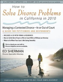 How to Solve Divorce Problems in California in 2010: Managing a Contested Divorce ? In or Out of Court