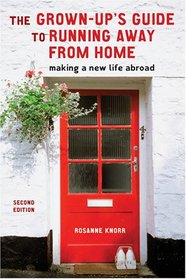 Grown-up's Guide to Running Away From Home: Making a New Life Abroad, Second Edition