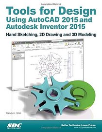 Tools for Design Using AutoCAD 2015 and Autodesk Inventor 2015
