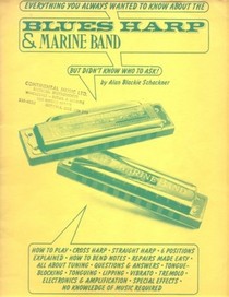 Everything You Always Wanted To Know About The Blues Harp (But Didn't Know Who To Ask!