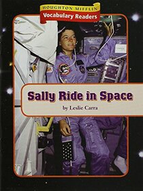 Houghton Mifflin Vocabulary Readers: Theme 4 Focus on Level 3 Focus on Biographies - Sally Ride in Space