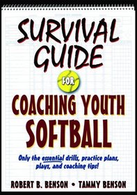 Survival Guide for Coaching Youth Softball (Survival Guide for Coaching Youth Sports Series)