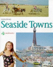 Exploring Seaside Towns (Landmarks S.)