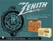 Zenith Radio: The Glory Years, 1936-1945 (Schiffer Book for Collectors)