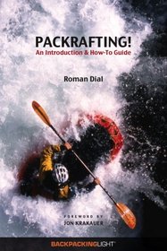 PACKRAFTING! An Introduction and How-To Guide