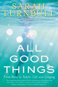 All Good Things: From Paris to Tahiti: Life and Longing