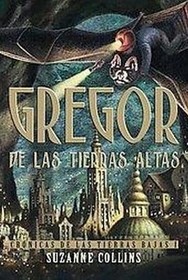 Gregor De Las Tierras Altas (Gregor the Overlander)  (Underland Chronicles, Bk 1) (Spanish Edition)