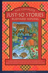 The Complete Just-So Stories: 12 Much-loved Tales Including How the Camel got his Hump, Elephant?s Child, and How the Alphabet was Made