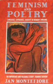 Feminism and Poetry: Language, Experience, Identity in Women's Writing
