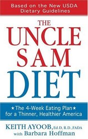 The Uncle Sam Diet : The Four-Week Eating Plan for a Thinner, Healthier America