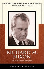 Richard M. Nixon: An American Enigma (Library of American Biography Series) (Library of American Biography)