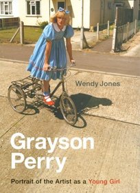 Grayson Perry: Portrait of the Artist As a Young Girl