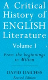 A CRITICAL HISTORY OF ENGLISH LITERATURE: FROM THE BEGINNINGS TO MILTON V. 1