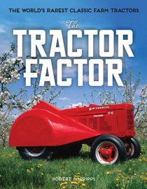 The Tractor Factor: The World's Rarest Classic Farm Tractors