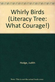 Whirly Birds (Literacy Tree: What Courage!)