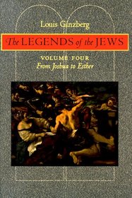 The Legends of the Jews: From Joshua to Esther (Legends of the Jews)