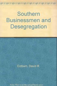 Southern Businessmen and Desegregation
