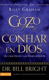 El Gozo de confiar en Dios: Un caracter del cual puedes depender (Spanish Edition)