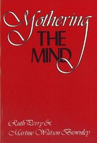 Mothering the Mind: Twelve Studies of Writers and Their Silent Partners