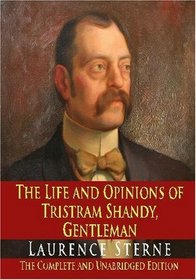 The Life and Opinions of Tristram Shandy, Gentleman : The Complete and Unabridged Edition