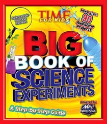 TIME For Kids Big Book of Science Experiments: A step-by-step guide