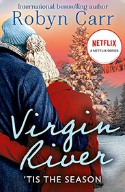 'Tis The Season: Christmas in Virgin River! Two festive, heartwarming romances set in your favourite town. The perfect place to fall in love.: Book 20 (A Virgin River Novel)
