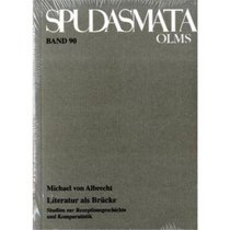 Literatur Als Bruecke: Studien Zur Rezeptionsgeschite Und Komparatistik (German Edition)