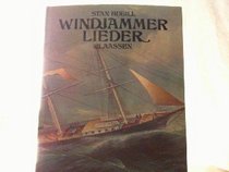 Windjammerlieder. Das rauhe Leben und die lustigen Lieder der alten Fahrensleute