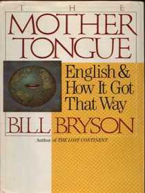 The Mother Tongue English & How It Got That Way
