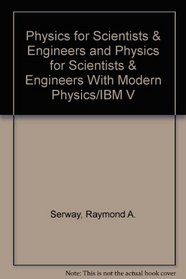 Physics for Scientists & Engineers and Physics for Scientists & Engineers With Modern Physics/IBM V