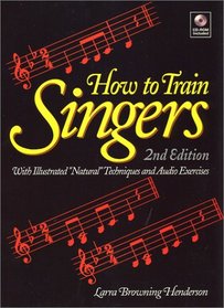 How to Train Singers: With Illustrated Natural Techniques & Audio Exercises