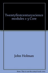Twenty First Century Science Modules 1-3 Core