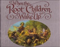 When the Root  Children Wake Up