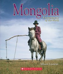 Mongolia (Enchantment of the World. Second Series)