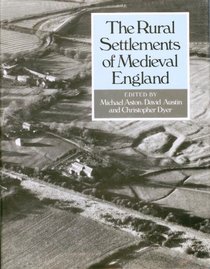 The Rural Settlements of Medieval England: Studies Dedicated to Maurice Beresford and John Hurst