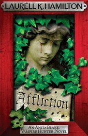 Affliction (Anita Blake, Vampire Hunter, Bk 22)