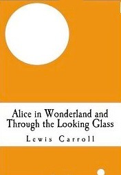 Alice in Wonderland and Through the Looking-Glass