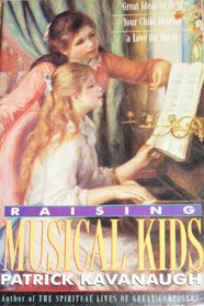 Raising Musical Kids: Great Ideas to Help Your Child Develop a Love for Music