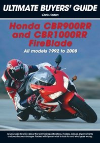 Honda CBR900RR & CBR 1000RR FireBlade: All Models 1992-2008 (Ultimate Buyer's Guide)