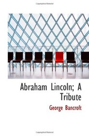Abraham Lincoln; A Tribute