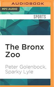 The Bronx Zoo: The Astonishing Inside Story of the 1978 World Champion New York Yankees