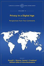 Privacy in a Digital Age: Perspectives from Two Continents, The Global Papers Series, Volume IV