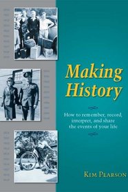 Making History: How to remember, record, interpret and share the events of your life