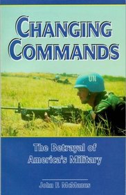 Changing Commands: The Betrayal of America's Military