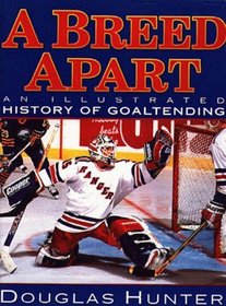 A Breed Apart: An Illustrated History of Goaltending