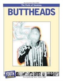 Buttheads: Teens Write About The Perils of Smoking