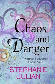 Chaos and Danger (Magical Seduction) (Volume 3)