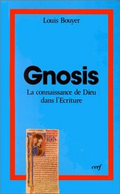 Gnosis: La connaissance de Dieu dans l'Ecriture (Theologies) (French Edition)